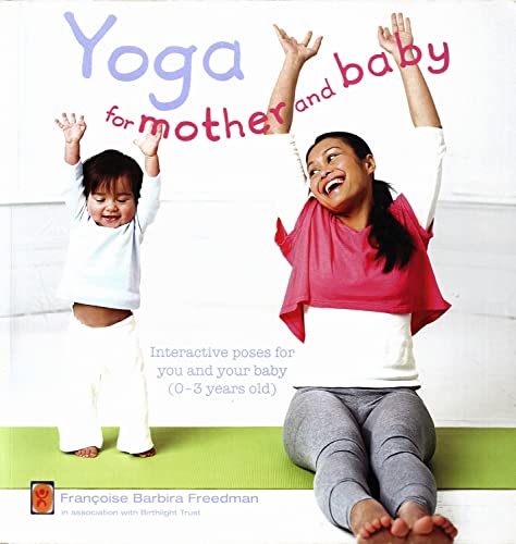 Imagen de archivo de Yoga for Mother and Baby: Interactive Poses for You and Your Baby (0-3 Years Old) a la venta por ThriftBooks-Atlanta