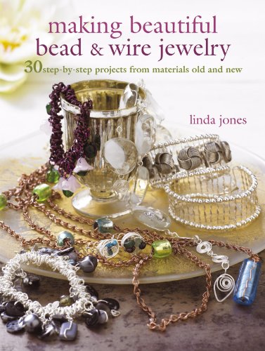 Beispielbild fr Making Beautiful Bead and Wire Jewelry : 30 Step-By-step Projects from Materials Old and New zum Verkauf von Better World Books