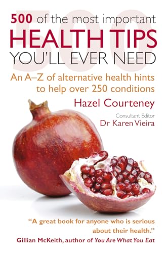 Stock image for 500 of the Most Important Health Tips You'll Ever Need: An A-Z of alternative health hints to help over 250 conditions for sale by SecondSale