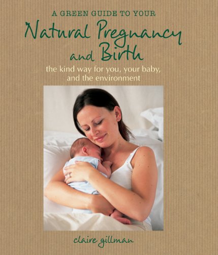 Stock image for A Green Guide to Your Natural Pregnancy and Birth for sale by Better World Books