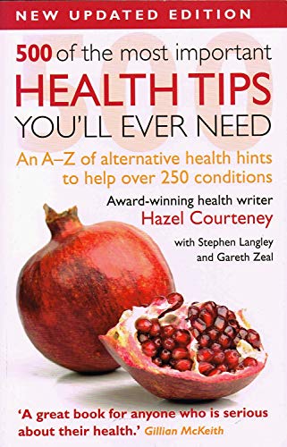 9781907030802: 500 of the Most Important Health Tips You'll Ever Need: An A-Z of Alternative Health Hints to Help Over 200 Conditions.