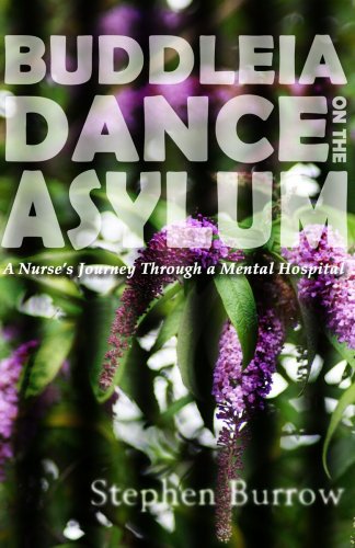 Buddleia Dance on the Asylum: a Nurse's Journey Through a Mental Hospital (9781907040016) by Stephen Burrow