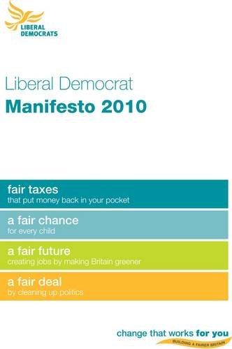 Stock image for Liberal Democrat General Election Manifesto 2010 (Change That Works for You: Building a Fairer Britain) for sale by WorldofBooks