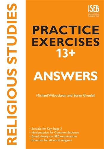 Imagen de archivo de Religious Studies Practice Exercises 13+: Answer Book (Practice Exercises for Common Entrance at 13+) (Practice Exercises at 11+/13+) a la venta por Greener Books