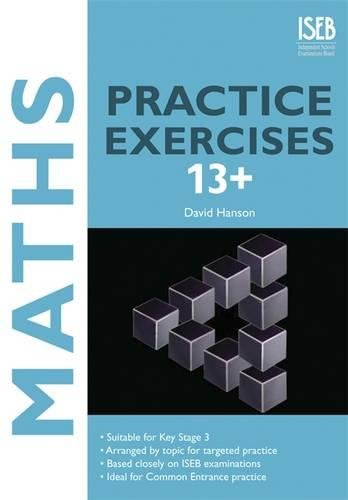 Beispielbild fr Maths Practice Exercises 13+: Practice Exercises for 13+ Common Entrance: Practice Exercises for Common Entrance Preparation zum Verkauf von WorldofBooks