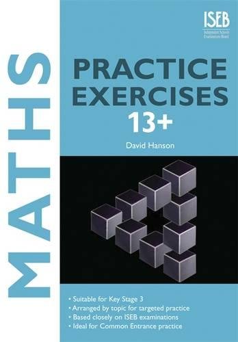 Maths Practice Exercises 13+: Practice Exercises for Common Entrance Preparation (9781907047336) by Hanson, David