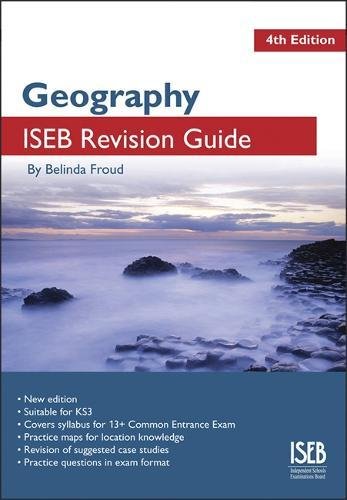 Imagen de archivo de Geography ISEB Revision Guide 4th Edition: A Revision Guide for Key Stage 3 and Common Entrance at 13+: A Revision Book for Common Entrance (ISEB Geography) a la venta por WorldofBooks