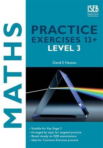 Imagen de archivo de Maths Practice Exercises 13+: Level 3 (Practice Exercises for Common Entrance at 13+) (Maths Practice Exercises 13+: Practice Exercises for Common Entrance Preparation) a la venta por WorldofBooks