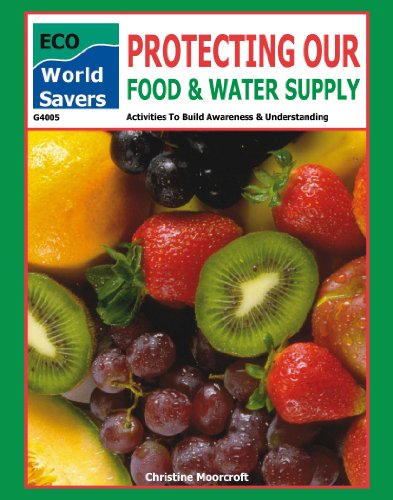 Protecting Our Food and Water Supply (World Savers) (9781907049040) by Moorcroft, Christine