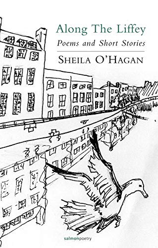 Along The Liffey: Poems and Short Stories (Salmon Poetry) (9781907056093) by O'Hagan, Sheila