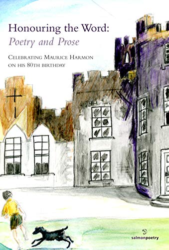 9781907056482: Honouring the Word: Celebrating Maurice Harmon: Poetry and Prose. Celebrating Maurice Harmon on His 80th Birthday (Salmon Poetry)