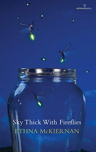 Imagen de archivo de Sky Thick With Fireflies (Salmon Poetry) by Ethna McKiernan (2012-04-24) a la venta por Tall Stories BA