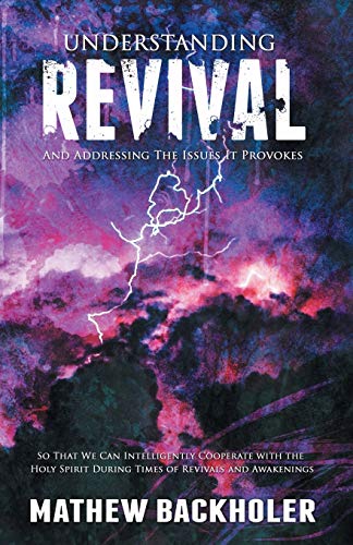 Beispielbild fr Understanding Revival and Addressing the Issues It Provokes So That We Can Intelligently Cooperate with the Holy Spirit: During Times of Revivals and Awakenings zum Verkauf von GF Books, Inc.