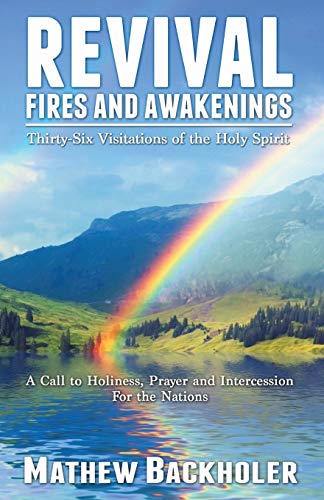 Beispielbild fr Revival Fires and Awakenings, Thirty-Six Visitations of the Holy Spirit - A Call to Holiness, Prayer and Intercession for the Nations zum Verkauf von Goldstone Books