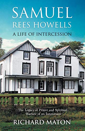 Beispielbild fr Samuel Rees Howells, a Life of Intercession: The Legacy of Hidden Intercessor zum Verkauf von GF Books, Inc.