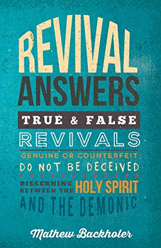 Beispielbild fr Revival Answers, True and False Revivals, Genuine or Counterfeit: Do Not Be Deceived, Discerning Between the Holy Spirit and the Demonic zum Verkauf von ThriftBooks-Atlanta