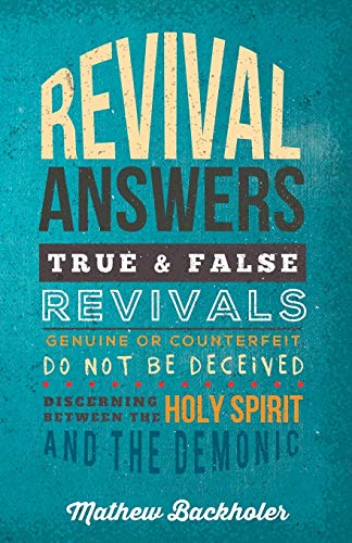 9781907066153: Revival Answers, True and False Revivals, Genuine or Counterfeit: Do Not Be Deceived, Discerning Between the Holy Spirit and the Demonic