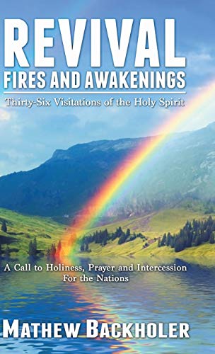 9781907066382: Revival Fires and Awakenings, Thirty-Six Visitations of the Holy Spirit: A Call to Holiness, Prayer and Intercession for the Nations