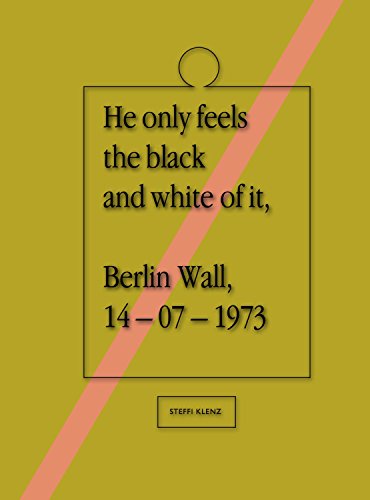 Stock image for He Only Sees the Black and White of it: Berlin Wall 14-07-1973 for sale by Harmonium Books