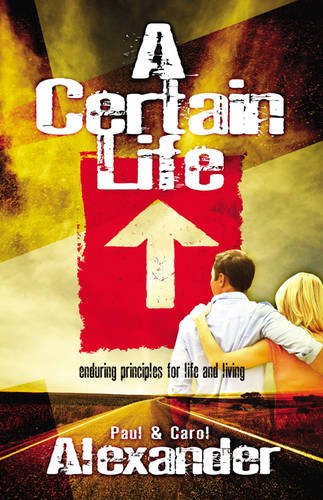 9781907080180: A Certain Life: Enduring Principles for Life and Living