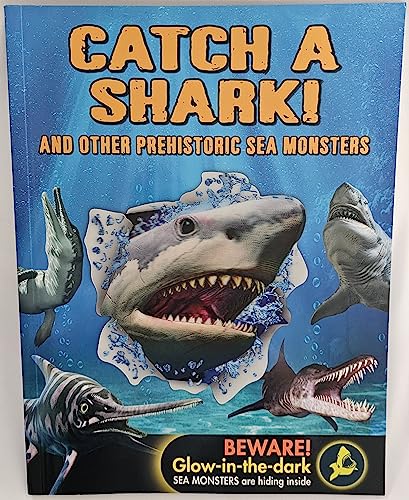 Stock image for Catch A Shark! And Other Prehistoric Sea Monsters for sale by Once Upon A Time Books