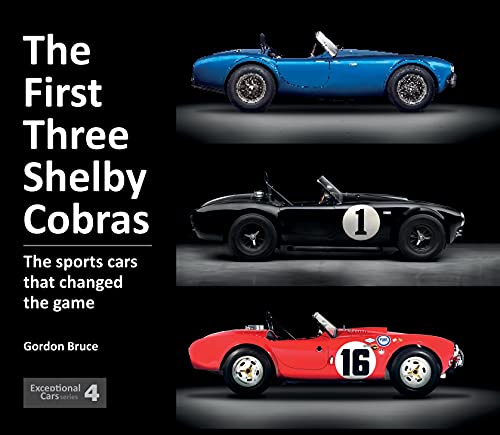 Beispielbild fr The First Three Shelby Cobras: The Sports Cars That Changed the Game (Exceptional Cars, 4) (Exceptional Cars Series) zum Verkauf von Books From California