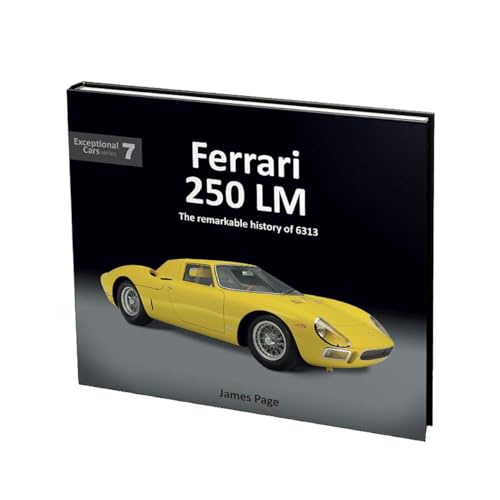 9781907085734: Ferrari 250 LM: The Remarkable History of 6313 (Exceptional Cars, 7) (Exceptional Cars Series)