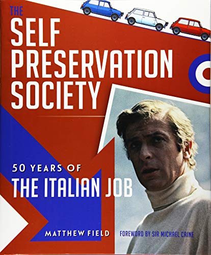 Beispielbild fr The Self Preservation Society: 50 Years of The Italian Job zum Verkauf von Brit Books