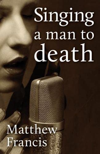 Beispielbild fr Singing a Man to Death zum Verkauf von WorldofBooks