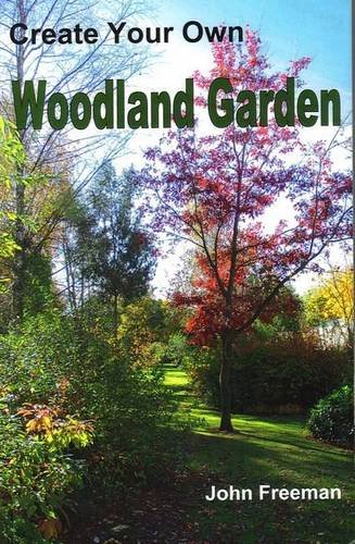 Create Your Own Woodland Garden (9781907091087) by Freeman, John