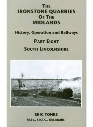 9781907094071: South Lincolnshire (Pt. 8) (The Ironstone Quarries of the Midlands: History, Operation and Railways)