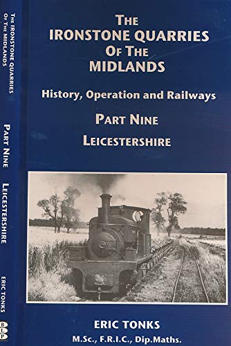 9781907094095: The Ironstone Quarries of the Midlands. History, Operation and Railways, Part 9: Leicestershire