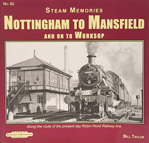 Stock image for NOTTINGHAM TO MANSFILD: No. 62 (Steam Memories Nottingham to Mansfield: Along the Route of the Present Day Robin Hood Railway Line) for sale by WorldofBooks