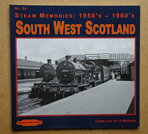 Beispielbild fr South West Scotland: No. 34 (Steam Memories: 1950s-1960s) zum Verkauf von Powell's Bookstores Chicago, ABAA