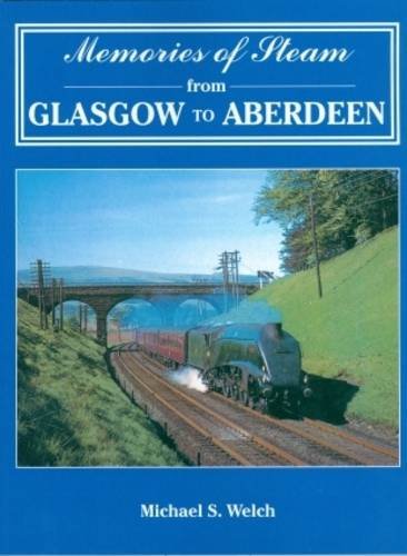 Stock image for Memories of Steam from Glasgow to Aberdeen for sale by Better World Books: West