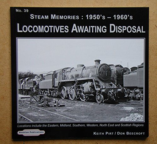 Stock image for Steam Memories 1950's-1960's Locomotives Awaiting Disposal: Locations Include the Eastern ,Midland, Southern, Western, North East and Scottish Regions: No. 39 for sale by WorldofBooks
