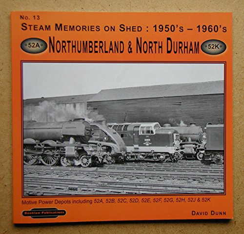 Beispielbild fr Steam Memories on Shed 1950's-1960's Northumberland & North Durham: Motive Power Depots Including 52A ,52B, 52C, 52D, 52E, 52F,52G, 52H,52J, & 52K: No 13 zum Verkauf von WorldofBooks