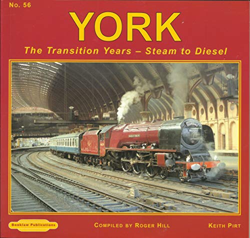 Stock image for The Transition Years - Steam to Diesel. No. 56 York for sale by Blackwell's