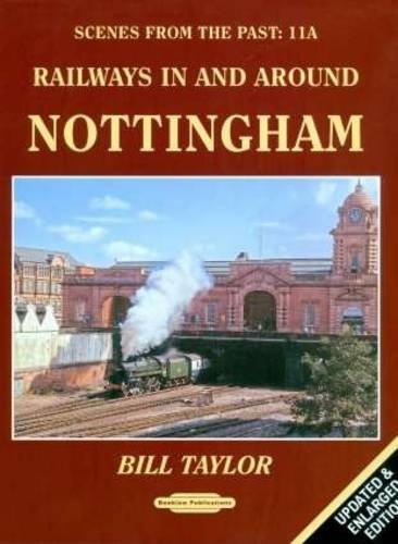 Stock image for Railways in and Around Nottingham (Scenes from the Past) for sale by WorldofBooks