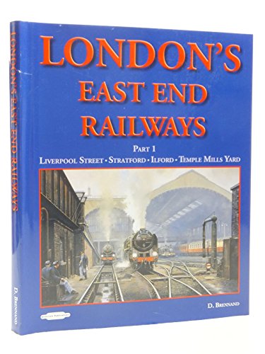 Stock image for LONDONS EAST END RAILWAYS PART 1: Pt. 1 (London's East End Railways: Liverpool Street. Stratford. Ilford. Temple Mills Yard) for sale by WorldofBooks