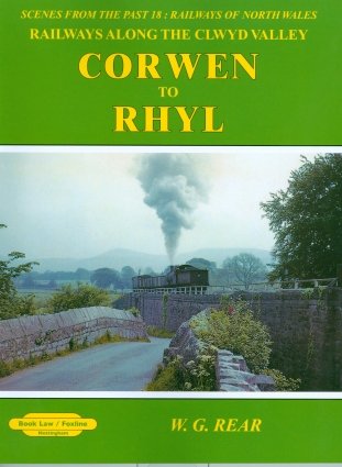 9781907094804: Corwen to Rhyl Railways Along the Clwyd Valley: 18: Scenes from the Past 18 Railways of North Wales