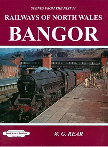 Beispielbild fr BANGOR: 14 (Railways of North Wales Bangor: Scenes from the Past) zum Verkauf von WorldofBooks