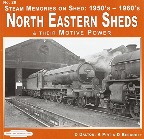 Imagen de archivo de Steam Memories on Shed North Eastern Sheds: 28 (Steam Memories on Shed North Eastern Sheds: 1950's-1960's & Their Motive Power) a la venta por Nick Tozer Railway Books