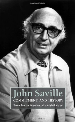 Beispielbild fr John Saville: Commitment and History: Themes from the Life and Work of a Socialist Historian zum Verkauf von WorldofBooks