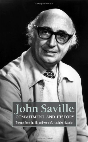 Stock image for John Saville: Commitment and History: Themes from the Life and Work of a Socialist Historian for sale by Bahamut Media