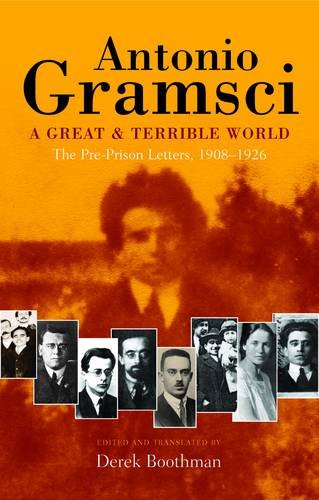 Stock image for A Great and Terrible World: The Pre-Prison Letters of Antonio Gramsci (1908-1926) for sale by Brook Bookstore