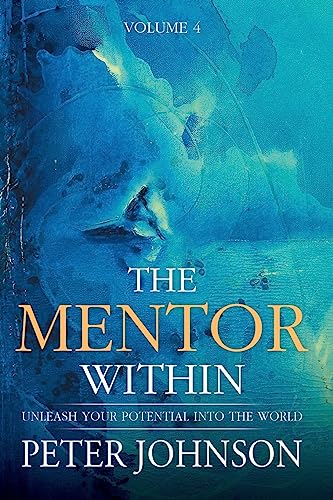 Beispielbild fr The Mentor Within : Unleash Your Potential Into The World zum Verkauf von Buchpark