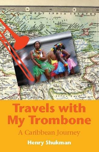 Travels with My Trombone: A Caribbean Journey (9781907109041) by Henry Shukman