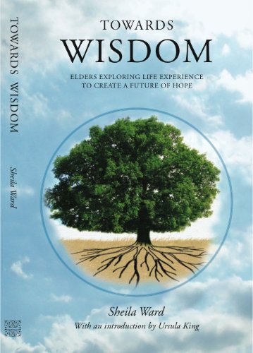 Imagen de archivo de Towards Wisdom: Elders Exploring Life Experience to Create a Future of Hope a la venta por WorldofBooks