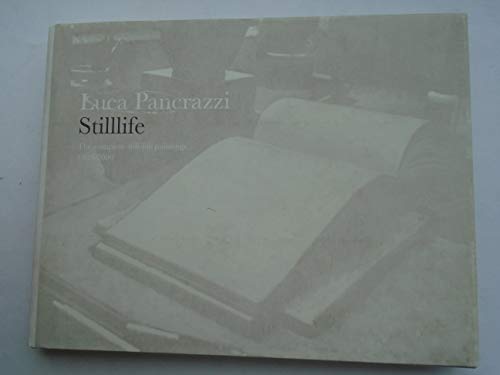 Imagen de archivo de Stilllife; the Complete Still-Life Paintings 1989-2009 a la venta por The Second Reader Bookshop